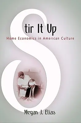 Stir It Up: Economia casnică în cultura americană - Stir It Up: Home Economics in American Culture