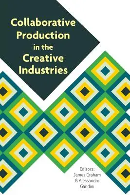 Producția colaborativă în industriile creative - Collaborative Production in the Creative Industries