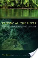 Păstrând toate piesele: Perspective asupra istoriei naturale și a mediului - Keeping All the Pieces: Perspectives on Natural History and the Environment