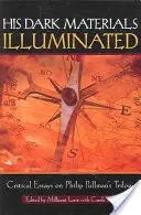 His Dark Materials Illuminated: Eseuri critice despre trilogia lui Philip Pullman - His Dark Materials Illuminated: Critical Essays on Philip Pullman's Trilogy