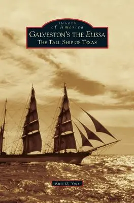 Galveston's Elissa: Nava înaltă din Texas - Galveston's the Elissa: The Tall Ship of Texas