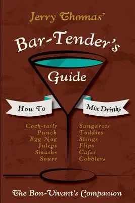 Ghidul barmanilor lui Jerry Thomas: How To Mix Drinks 1862 Reprint: Companionul unui Bon Vivant - Jerry Thomas' Bartenders Guide: How To Mix Drinks 1862 Reprint: A Bon Vivant's Companion