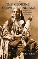 Indienii Medicine Crow - The Medicine Crow Indians
