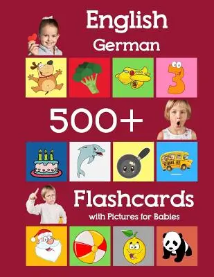 Engleză Germană 500 Flashcards cu imagini pentru bebeluși: Învățarea cuvintelor de frecvență școlară acasă carduri flash pentru copii copii mici grădiniță preșcolară și - English German 500 Flashcards with Pictures for Babies: Learning homeschool frequency words flash cards for child toddlers preschool kindergarten and
