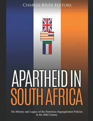 Apartheidul în Africa de Sud: Istoria și moștenirea notorii politici segregaționiste din secolul XX: The History and Legacy of the Notorious Segregationist Policies in the 20th Century - Apartheid in South Africa: The History and Legacy of the Notorious Segregationist Policies in the 20th Century