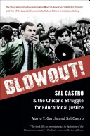 Blowout!: Sal Castro și lupta Chicano pentru justiție educațională - Blowout!: Sal Castro and the Chicano Struggle for Educational Justice