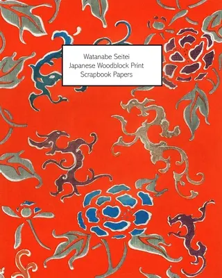 Watanabe Seitei: Japoneză Woodblock Print Scrapbook Papers - One-Sided Paper For Decoupage, Collage and Junk Journals - Watanabe Seitei: Japanese Woodblock Print Scrapbook Papers - One-Sided Paper For Decoupage, Collage and Junk Journals