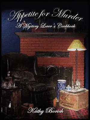 Apetitul pentru crimă: O carte de bucate pentru iubitorii de mistere - Appetite for Murder: A Mystery Lover's Cookbook