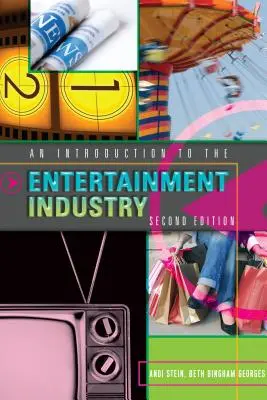 O introducere în industria divertismentului; ediția a doua - An Introduction to the Entertainment Industry; Second Edition