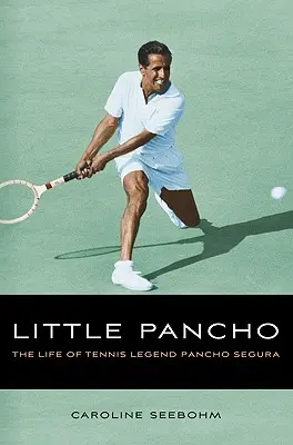 Micul Pancho: Viața legendei tenisului Pancho Segura - Little Pancho: The Life of Tennis Legend Pancho Segura