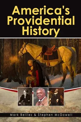Istoria providențială a Americii: Principii biblice ale educației, guvernării, politicii, economiei și vieții de familie - America's Providential History: Biblical Principles of Education, Government, Politics, Economics, and Family Life