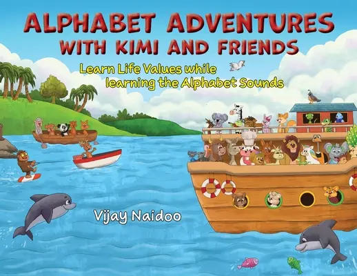 Alphabet Adventures with Kimi and Friends: Învățați valorile vieții în timp ce învățați sunetele alfabetului - Alphabet Adventures with Kimi and Friends: Learn Life Values while learning the Alphabet Sounds