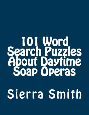 101 puzzle-uri de căutare a cuvintelor despre telenovele de zi - 101 Word Search Puzzles About Daytime Soap Operas