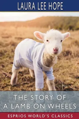 Povestea unui miel pe roți (Esprios Classics) - The Story of a Lamb on Wheels (Esprios Classics)