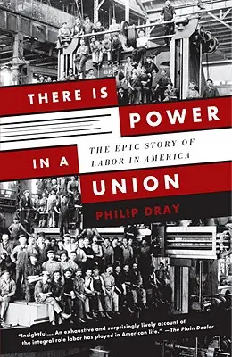 Există putere într-un sindicat: Povestea epică a muncii în America - There Is Power in a Union: The Epic Story of Labor in America