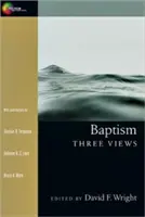 Botezul: Trei puncte de vedere - Baptism: Three Views