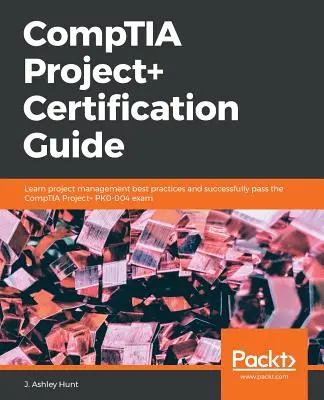 Ghid de certificare CompTIA Project+ - CompTIA Project+ Certification Guide