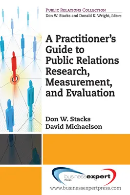 Ghidul practicianului pentru cercetarea, măsurarea și evaluarea relațiilor publice - A Practioner's Guide to Public Relations Research, Measurement and Evaluation