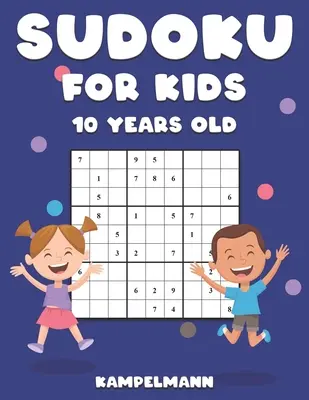 Sudoku pentru copii de 10 ani: 200 de puzzle-uri Sudoku concepute pentru copiii de 10 ani - cu instrucțiuni și soluții - Large Print - Sudoku for Kids 10 Years Old: 200 Sudoku Puzzles Design for 10 Year Olds - With Instructions and Solutions - Large Print
