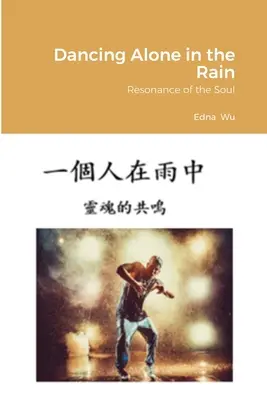 Dancing Alone in the Rain (chineză tradițională): Rezonanța sufletului - Dancing Alone in the Rain (Traditional Chinese): Resonance of the Soul