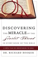 Descoperirea miracolului firului stacojiu în fiecare carte a Bibliei: Un plan simplu pentru înțelegerea Bibliei - Discovering the Miracle of the Scarlet Thread in Every Book of the Bible: A Simple Plan for Understanding the Bible