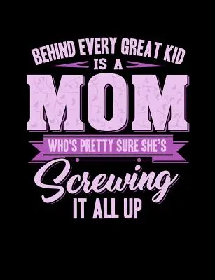 În spatele fiecărui copil grozav este o mamă: Funny Quotes and Pun Themed (Citate amuzante și jocuri de cuvinte) College Ruled Composition Notebook - Behind Every Great Kids Is A Mom: Funny Quotes and Pun Themed College Ruled Composition Notebook