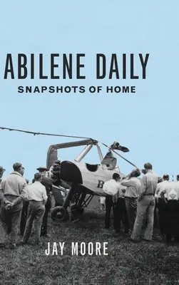 Abilene Daily: Instantanee de acasă - Abilene Daily: Snapshots of Home