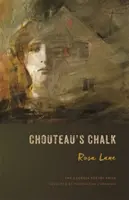 Creta lui Chouteau: Poezii - Chouteau's Chalk: Poems