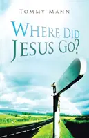 Unde s-a dus Iisus? - Where Did Jesus Go?
