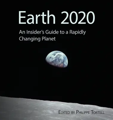 Pământul 2020: Ghidul unui cunoscător al unei planete care se schimbă rapid - Earth 2020: An Insider's Guide to a Rapidly Changing Planet
