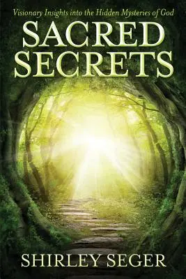 Secrete sacre: Perspective vizionare asupra misterelor ascunse ale lui Dumnezeu - Sacred Secrets: Visionary Insights into the Hidden Mysteries of God