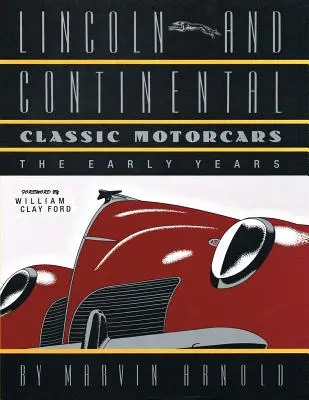 LINCOLN ȘI CONTINENTAL Automobile clasice: Primii ani - LINCOLN AND CONTINENTAL Classic Motorcars: The Early Years