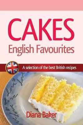Cakes - English Favourites: O selecție a celor mai bune rețete britanice - Cakes - English Favourites: A Selection of the Best British Recipes