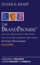Promisiunea mărcii: Cum Ketel One, Costco, Make-A-Wish, Tourism Vancouver și alte mărci de top fac și păstrează promisiunea care garantează succesul - The Brand Promise: How Ketel One, Costco, Make-A-Wish, Tourism Vancouver, and Other Leading Brands Make and Keep the Promise That Guarantees Success