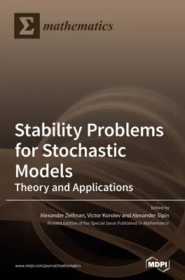 Probleme de stabilitate pentru modele stochastice: Teorie și aplicații - Stability Problems for Stochastic Models: Theory and Applications