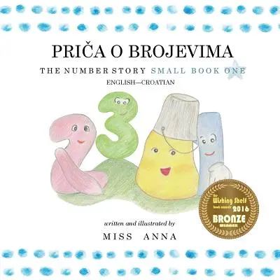 The Number Story 1PRIČA O BROJEVIMA: Cartea mică Unu Engleză-Croată - The Number Story 1PRIČA O BROJEVIMA: Small Book One English-Croatian