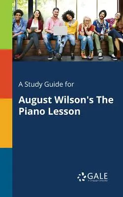 Un ghid de studiu pentru Lecția de pian de August Wilson - A Study Guide for August Wilson's The Piano Lesson