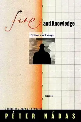 Foc și cunoaștere: Ficțiune și eseuri - Fire and Knowledge: Fiction and Essays