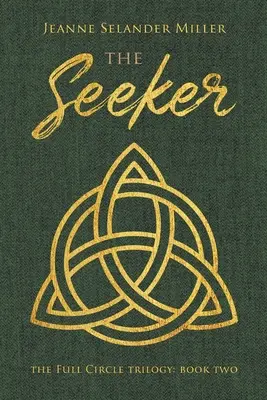 The Seeker: Cartea a doua: Trilogia cercului complet - The Seeker: Book Two: The Full Circle Trilogy
