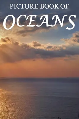 Cartea ilustrată a oceanelor: Pentru vârstnicii cu demență [Cărți ilustrate panoramice pe toată întinderea] - Picture Book of Oceans: For Seniors with Dementia [Full Spread Panorama Picture Books]
