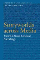 Lumile poveștilor prin media: Către o narratologie conștientă de media - Storyworlds Across Media: Toward a Media-Conscious Narratology