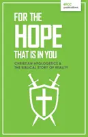 Pentru speranța care este în voi: Apologetica creștină și povestea biblică a realității - For the Hope that is In You: Christian Apologetics & the Biblical Story of Reality