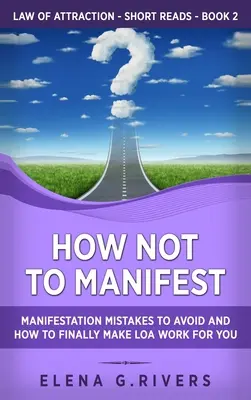 Cum să nu manifești: Greșeli de manifestare de EVITAT și cum să faci în sfârșit LOA să lucreze pentru tine - How Not to Manifest: Manifestation Mistakes to AVOID and How to Finally Make LOA Work for You
