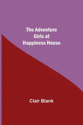 Fetele aventurii la Happiness House - The Adventure Girls at Happiness House