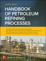 Manual de procese de rafinare a petrolului, ediția a patra - Handbook of Petroleum Refining Processes, Fourth Edition