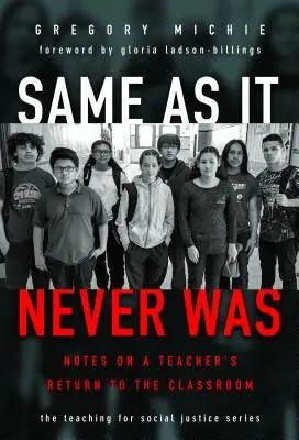 La fel cum n-a fost niciodată: Notes on a Teacher's Return to the Classroom (Însemnări despre întoarcerea unui profesor la clasă) - Same as It Never Was: Notes on a Teacher's Return to the Classroom