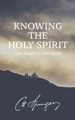 Cunoașterea Duhului Sfânt: Zece predici clasice - Knowing the Holy Spirit: Ten Classic Sermons