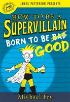 How to Be a Supervillain: Născut pentru a fi bun - How to Be a Supervillain: Born to Be Good