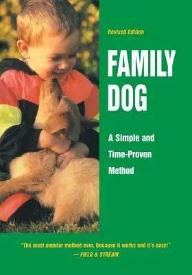 Câinele de familie: O metodă simplă și dovedită în timp - Family Dog: A Simple and Time-Proven Method