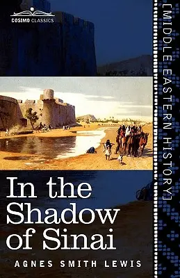 În umbra Sinaiului: O poveste de călătorie și cercetare din 1895 până în 1897 - In the Shadow of Sinai: A Story of Travel and Research from 1895 to 1897